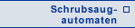 SCHRUBBSAUGAUTOMATEN